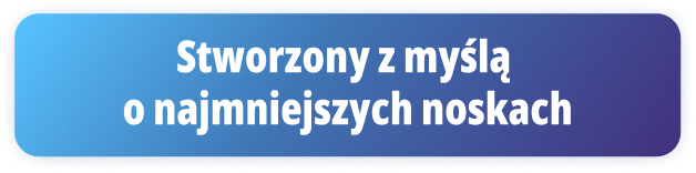 Stworzony z myślą o najmniejszych noskach