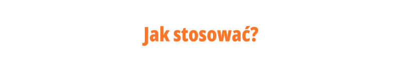 Jak stosować?